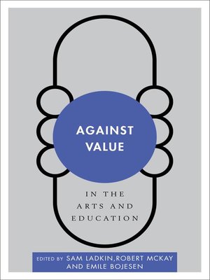 cover image of Against Value in the Arts and Education